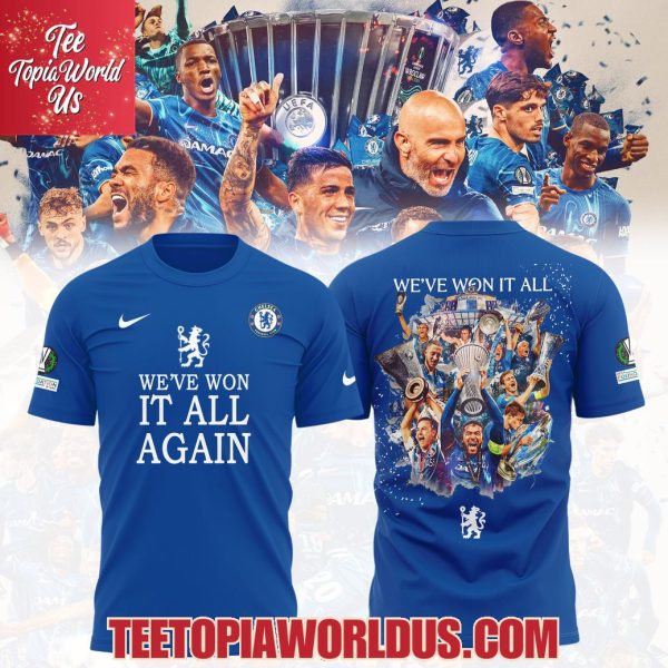 Chelsea FC We’ve Won It All 2025 Champions T-Shirt, Hoodie, Cap