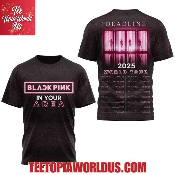 Blackpink In Your Erea Deadline 2025 World Tour T-Shirt, Hoodie, Cap