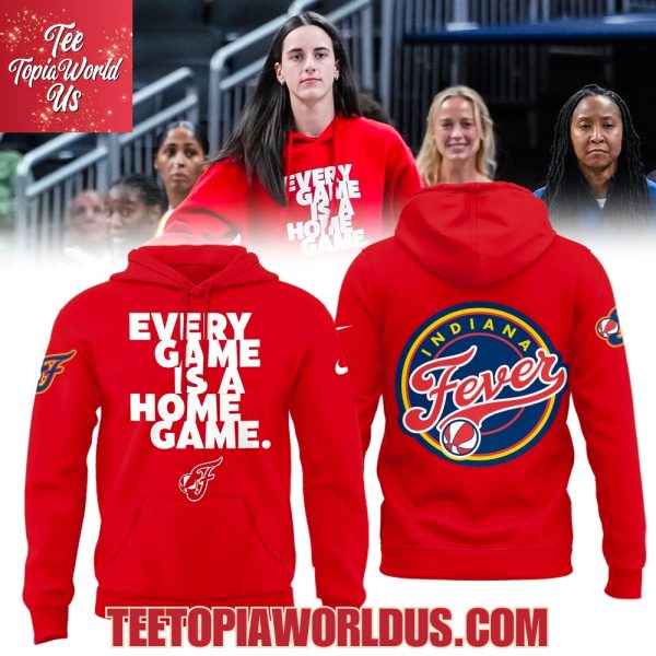 Indiana Fever Every Game Is A Home Game Hoodie, T-Shirt