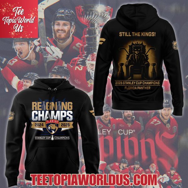 Still The Kings 2025 Stanley Cup Champions Florida Panthers Hoodie, T-Shirt, Cap