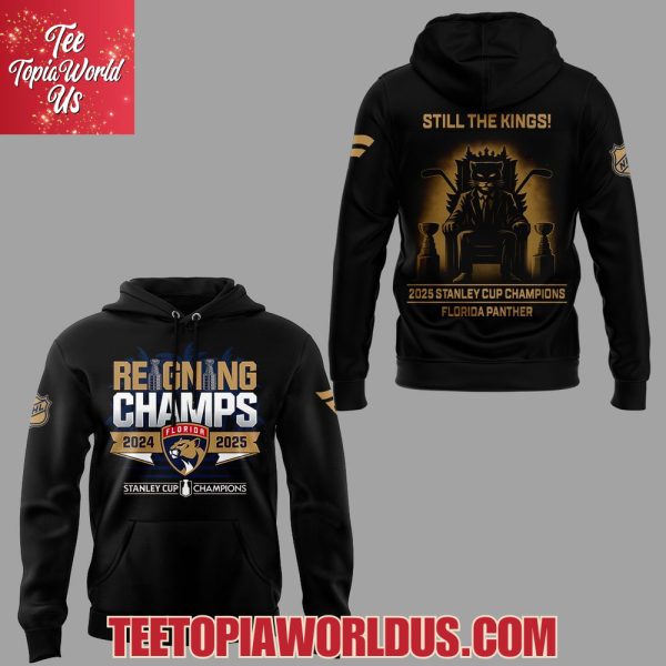 Still The Kings 2025 Stanley Cup Champions Florida Panthers Hoodie, T-Shirt, Cap