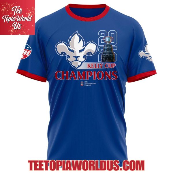 Trois-Rivieres Lions 2025 Kelly Cup Champions T-Shirt, Hoodie, Cap
