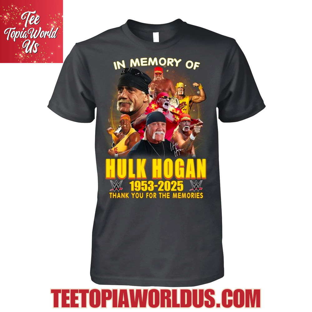 In Memory Of Hulk Hogan 1953-2025 Thank You For The Memories T-Shirt In Memory Of Hulk Hogan 1953-2025 Thank You For The Memories T-Shirt