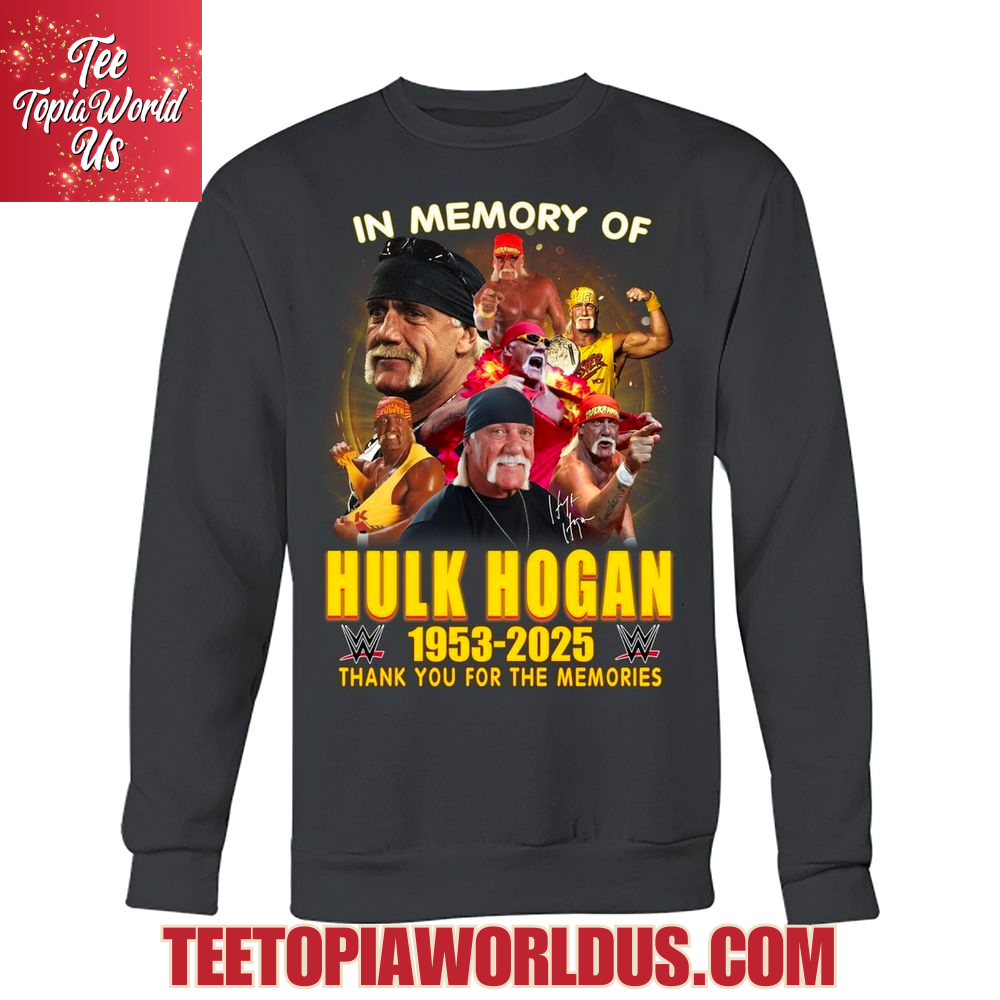 In Memory Of Hulk Hogan 1953-2025 Thank You For The Memories T-Shirt In Memory Of Hulk Hogan 1953-2025 Thank You For The Memories T-Shirt