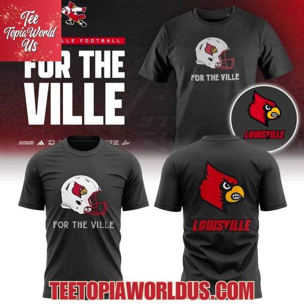 Louisville Football For The Ville T-Shirt
