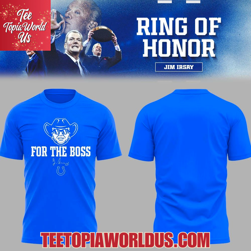 Indianapolis Colts For The Boss Honoring the memory of Jim Irsay T-Shirt Indianapolis Colts For The Boss Honoring the memory of Jim Irsay T-Shirt