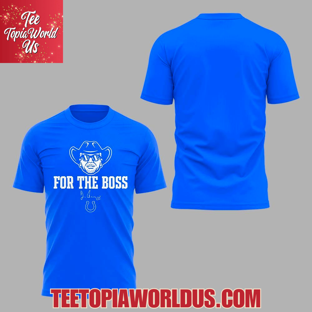 Indianapolis Colts For The Boss Honoring the memory of Jim Irsay T-Shirt Indianapolis Colts For The Boss Honoring the memory of Jim Irsay T-Shirt