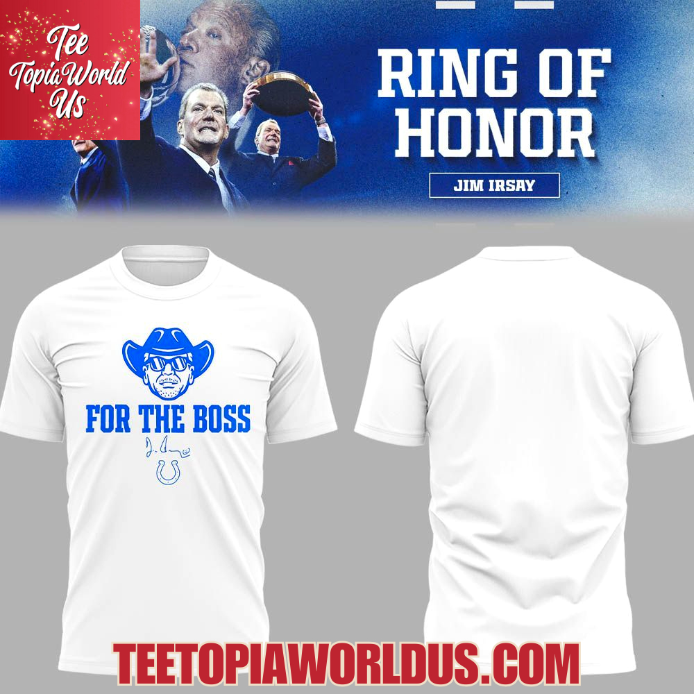 Indianapolis Colts For The Boss Honoring the memory of Jim Irsay T-Shirt Indianapolis Colts For The Boss Honoring the memory of Jim Irsay T-Shirt