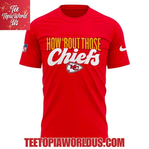 Kansas City Chiefs How ‘Bout Those Chiefs T-shirt