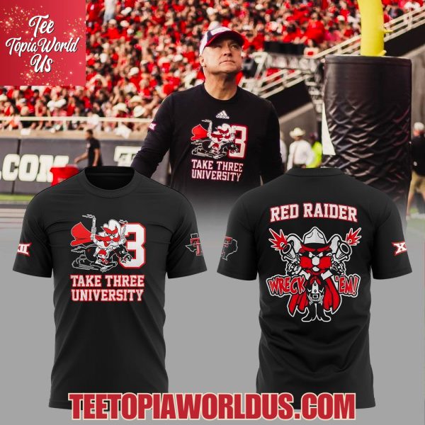 Texas Tech Red Raiders Take Three University Wreck’em T-Shirt, Hoodie