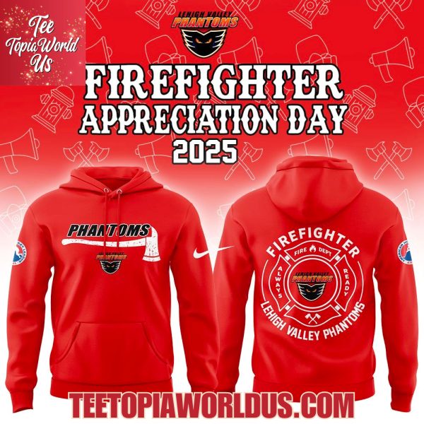 Lehigh Valley Phantoms Firefighter Application Day Hoodie