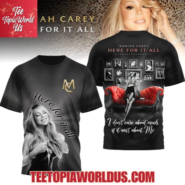 Mariah Carey Here For It All T-Shirt Mariah Carey Here For It All T-Shirt
