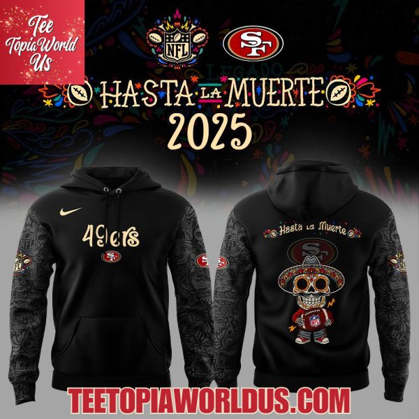 San Francisco 49ers x Hasta la Muerte 2025 Hoodie San Francisco 49ers x Hasta la Muerte 2025 Hoodie