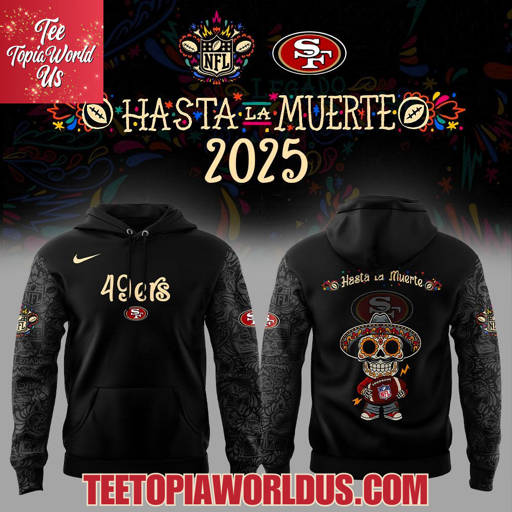 San Francisco 49ers x Hasta la Muerte 2025 Hoodie San Francisco 49ers x Hasta la Muerte 2025 Hoodie