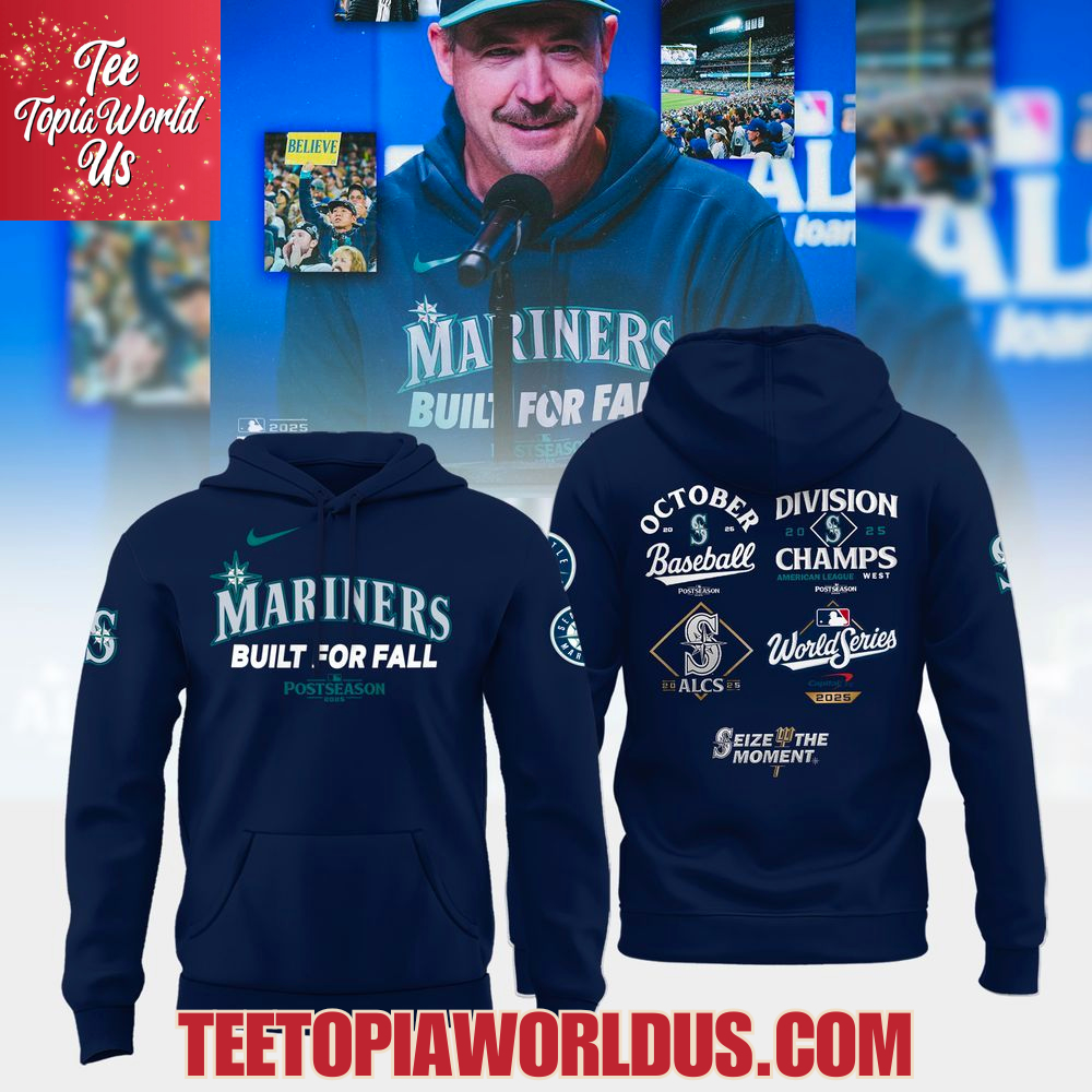 Seattle Mariners Built For Fall 2025 Hoodie Seattle Mariners Built For Fall 2025 Hoodie