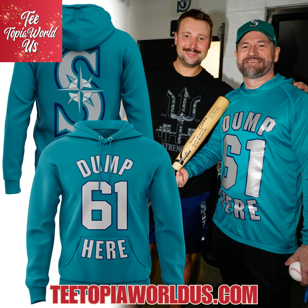 Seattle Mariners Dump 61 Here Hoodie Seattle Mariners Dump 61 Here Hoodie